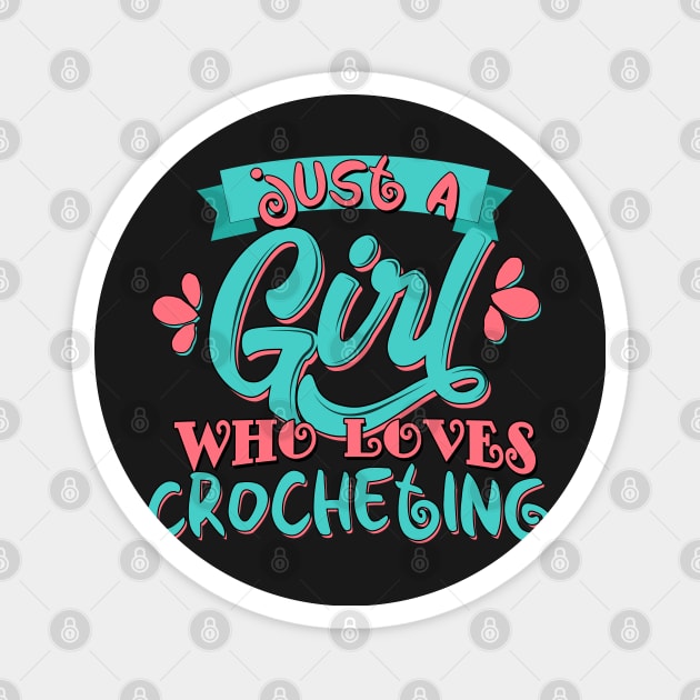 Just A Girl Who Loves Crocheting Crochet Gift design Magnet by theodoros20